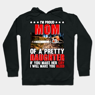 I'M PROUD MOM OF A PRETTY DAUGHTER CHAINSAW Hoodie